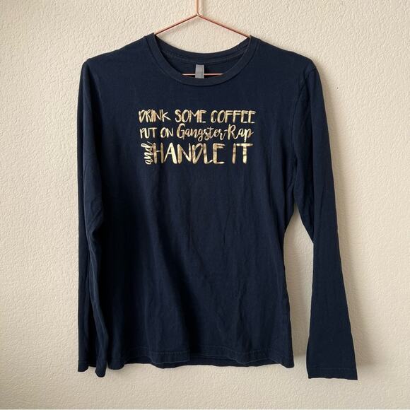 Drink Some Coffee Put On Some Gangster Rap Handle It gold foil blue tee top - Picture 1 of 5